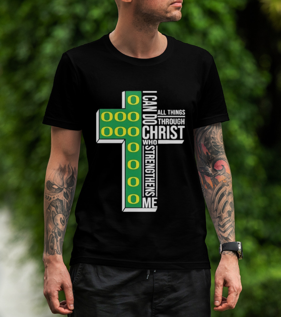 Oregon Ducks I Can Do All Things Through Christ Who Strengthens Me T-Shirt
