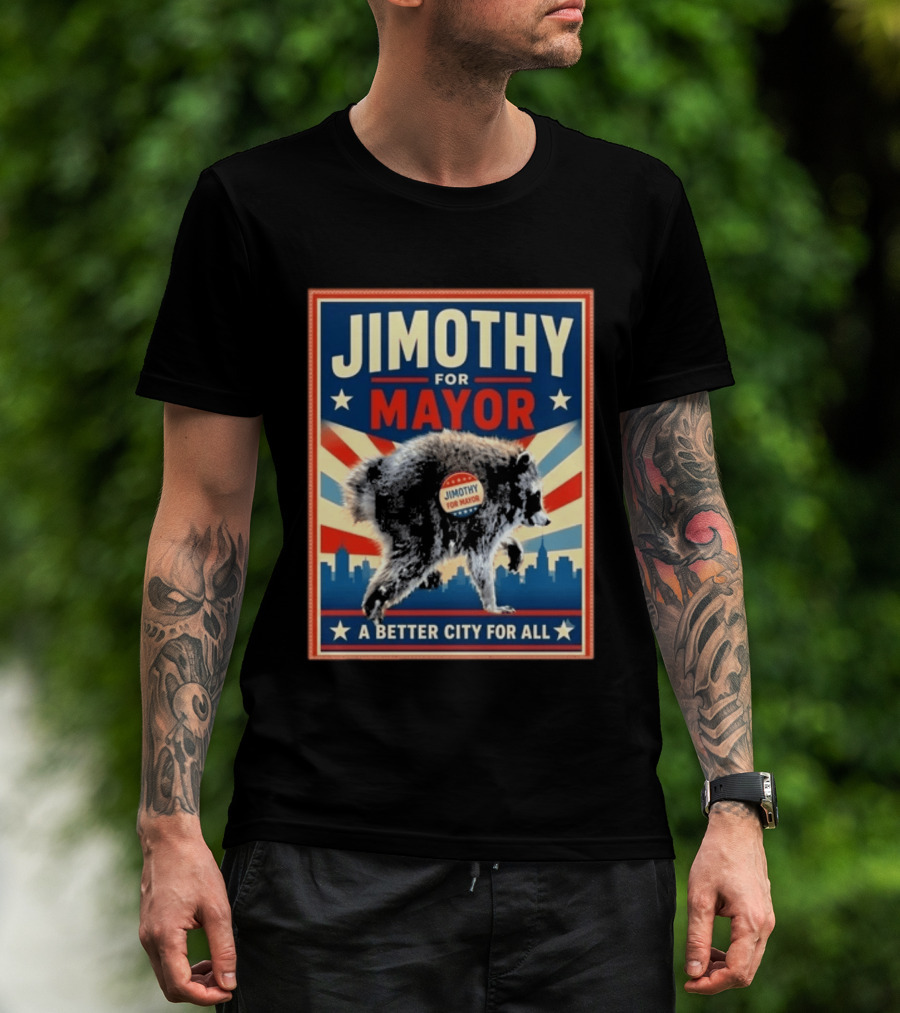 Jimothy For Mayor Raccoon A Better City For All T-Shirt