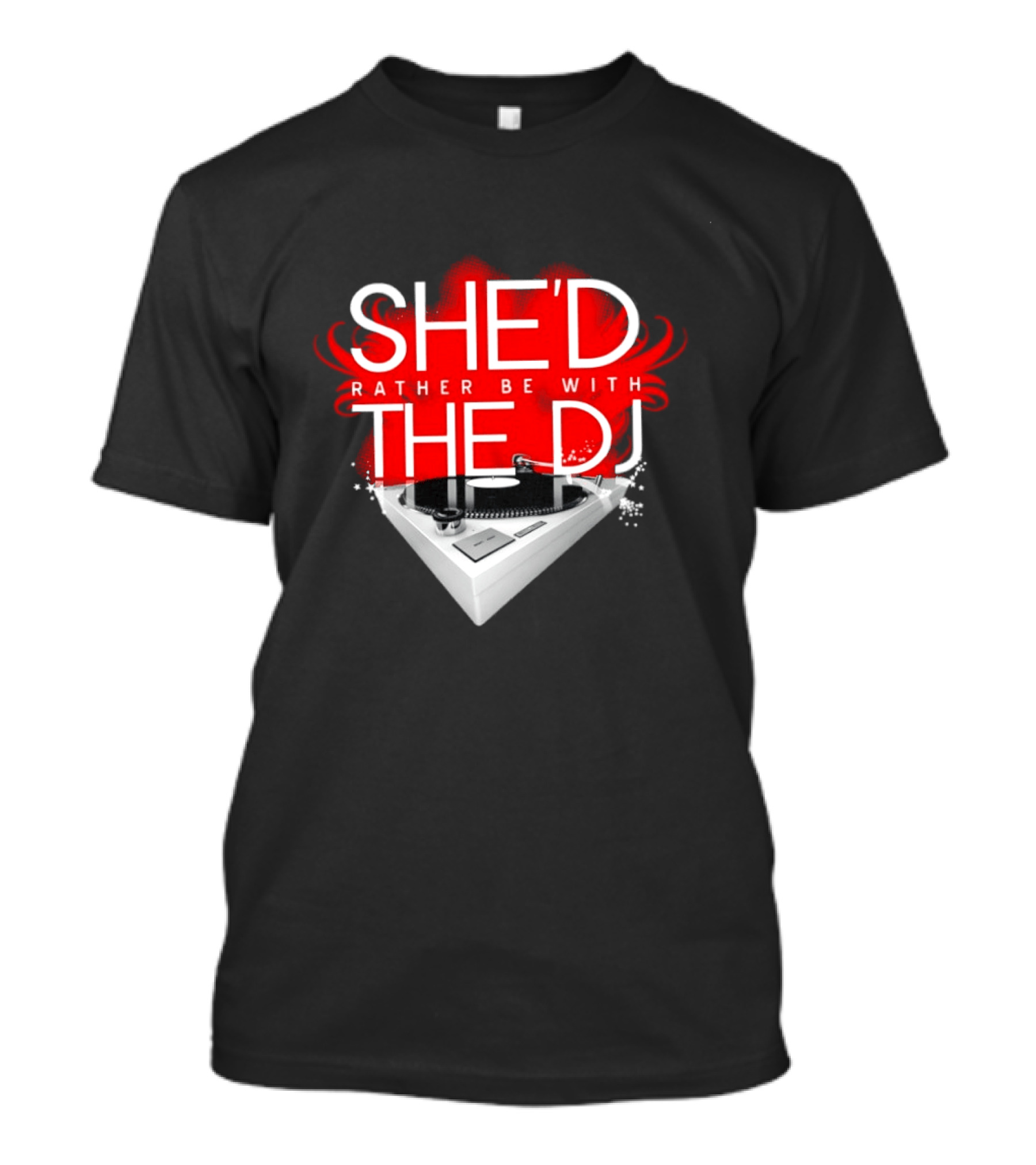 She'd Rather Be With The DJ Turntable Hardnox T-Shirt