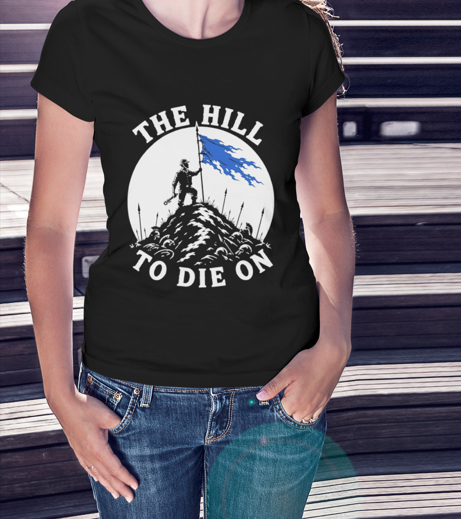 The Hill To Die On Warrior Worker Battlefield Flag T-Shirt