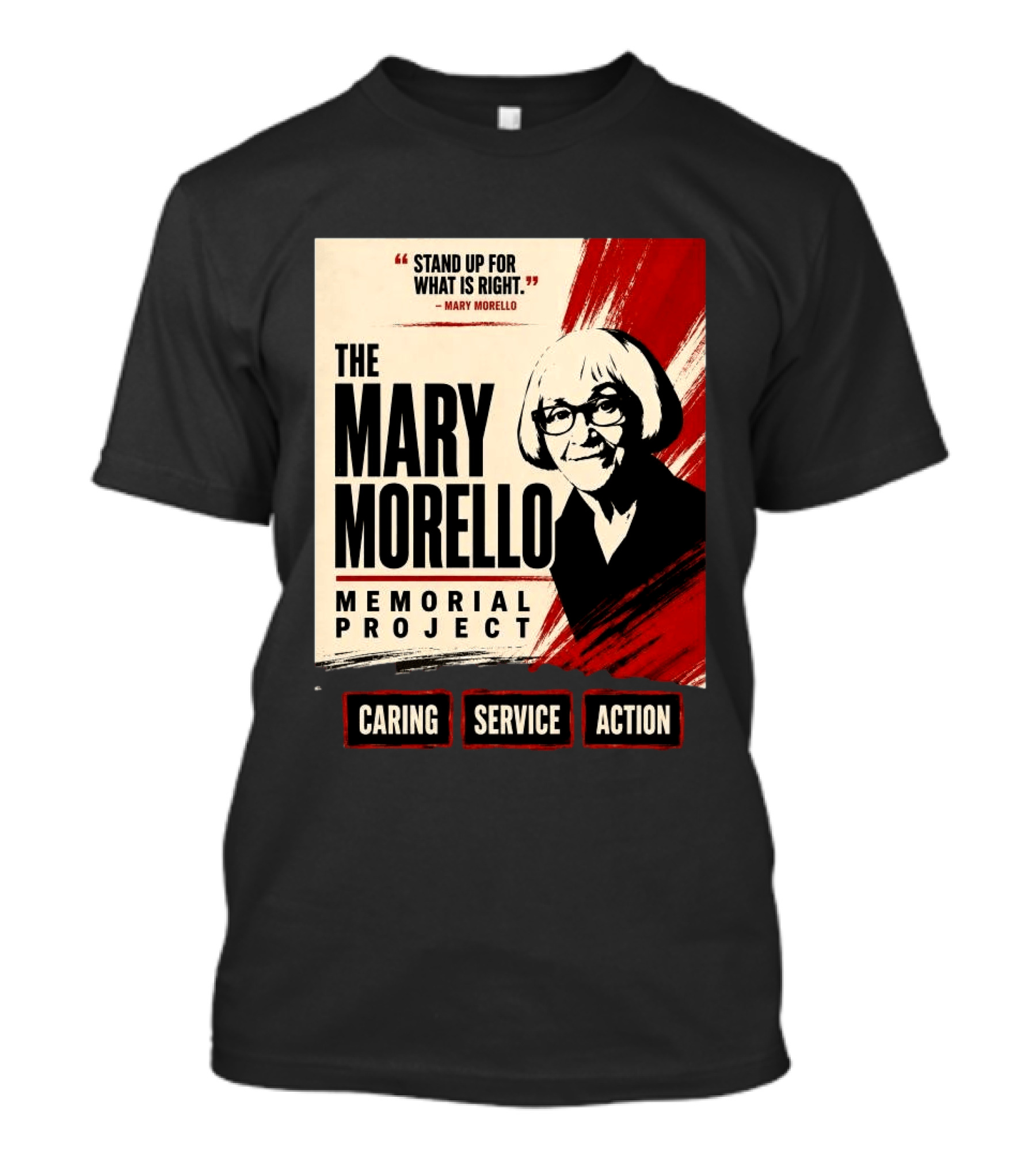 The Mary Morello Memorial Project Stand Up For What Is Right Caring Service Action T-Shirt