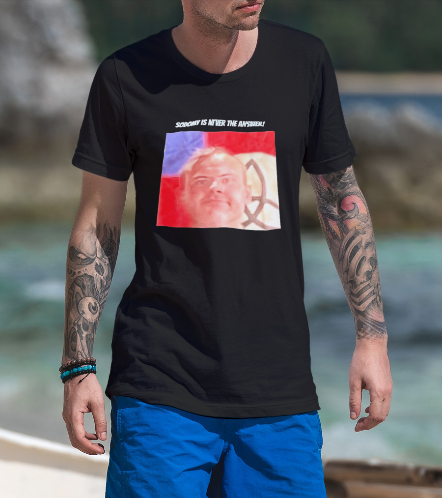 Sodomy Is Never The Answer Meme Face With Flag T-Shirt
