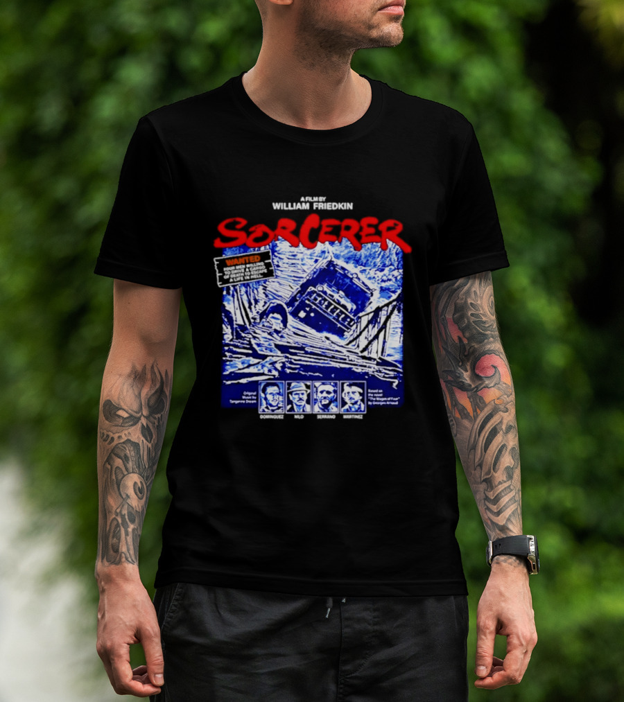 Sorcerer William Friedkin Remastered Edition Wages Of Fear Original Film Director T-Shirt