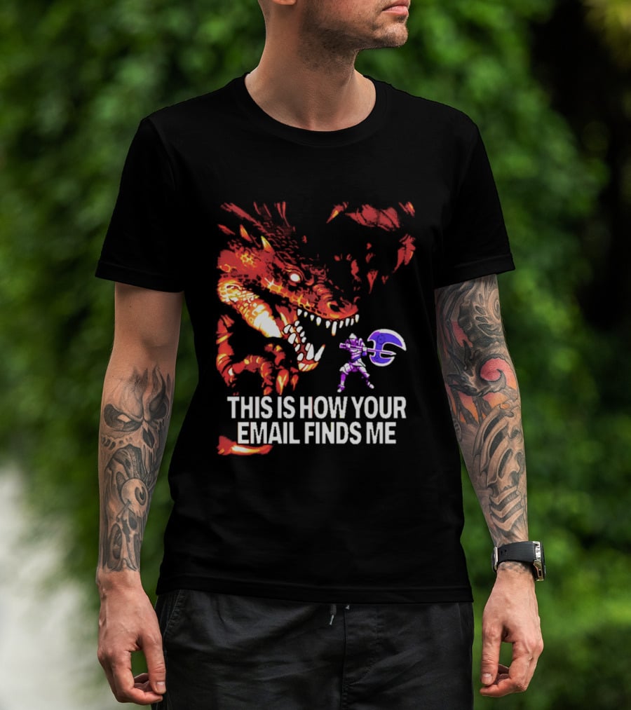 This Is How Your Email Finds Me Dragon Knight Fantasy Battle T-Shirt