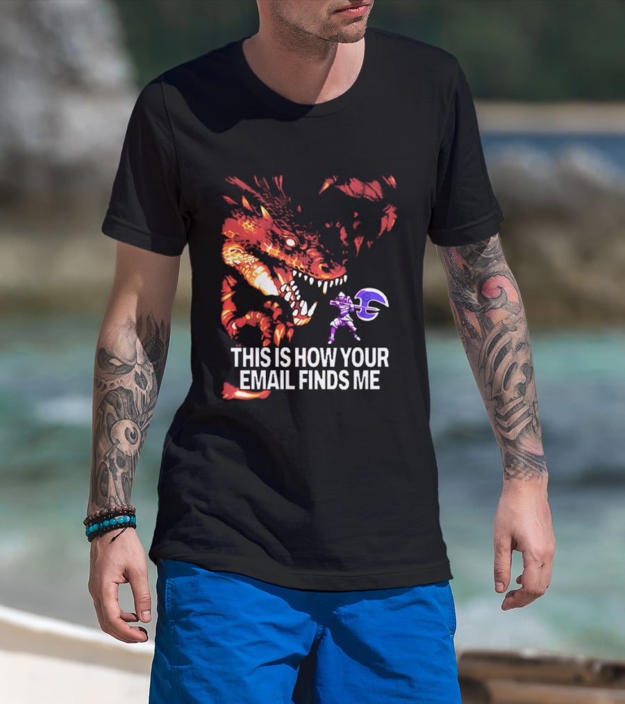 This Is How Your Email Finds Me Dragon Knight Fantasy Battle T-Shirt