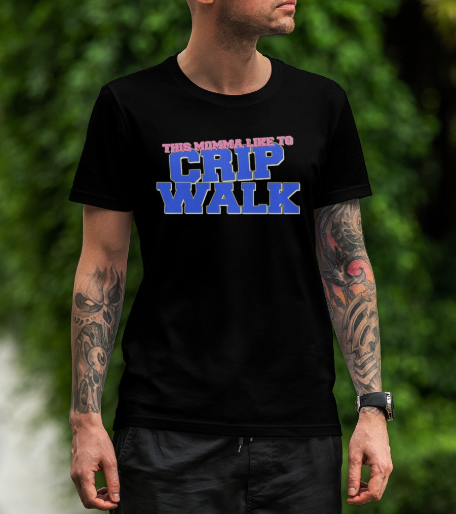 This Momma Like To Crip Walk Hip Hop Dance T-Shirt