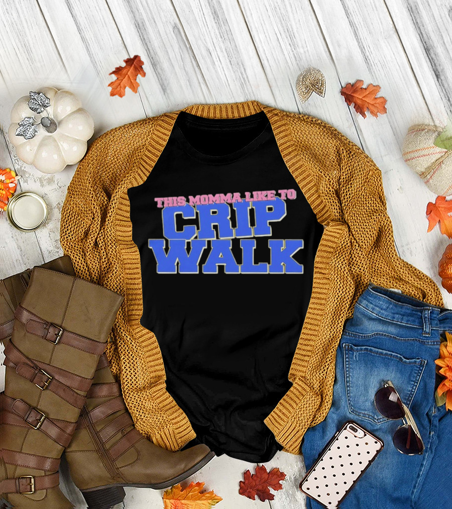 This Momma Like to Crip Walk Hip Hop Dance T-Shirt