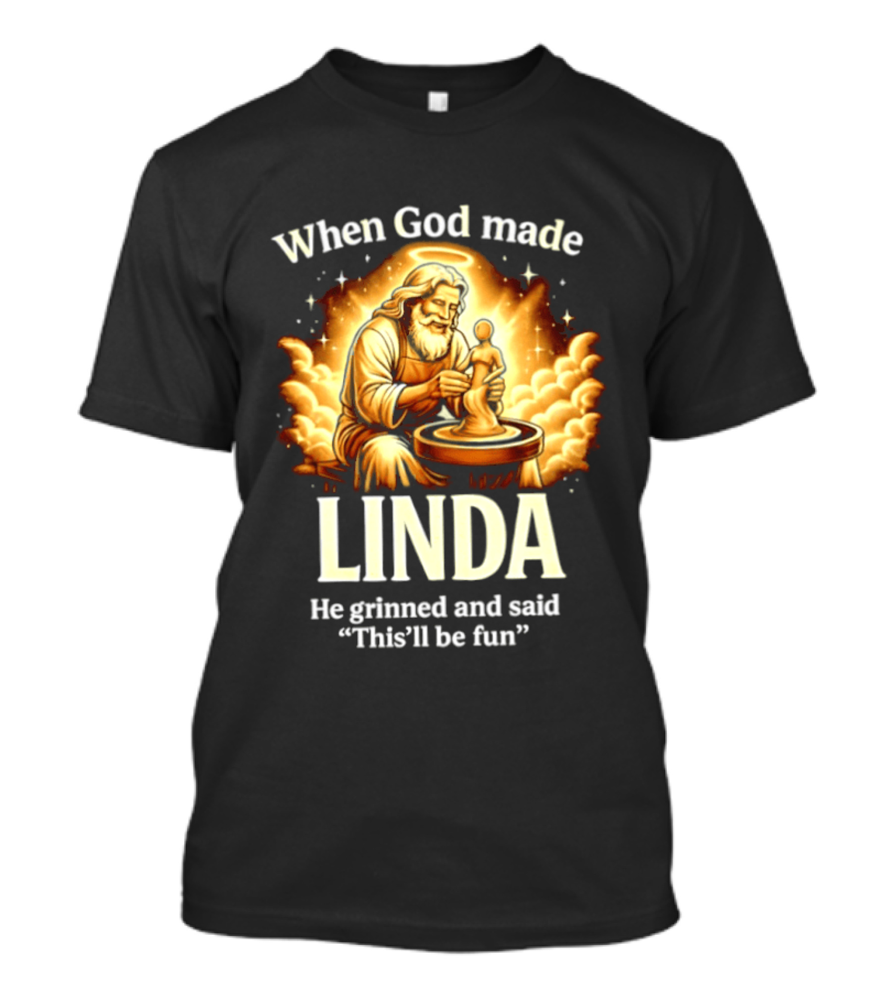 When God Made Linda He Grinned And Said This'll Be Fun Pottery Sculpting T-Shirt