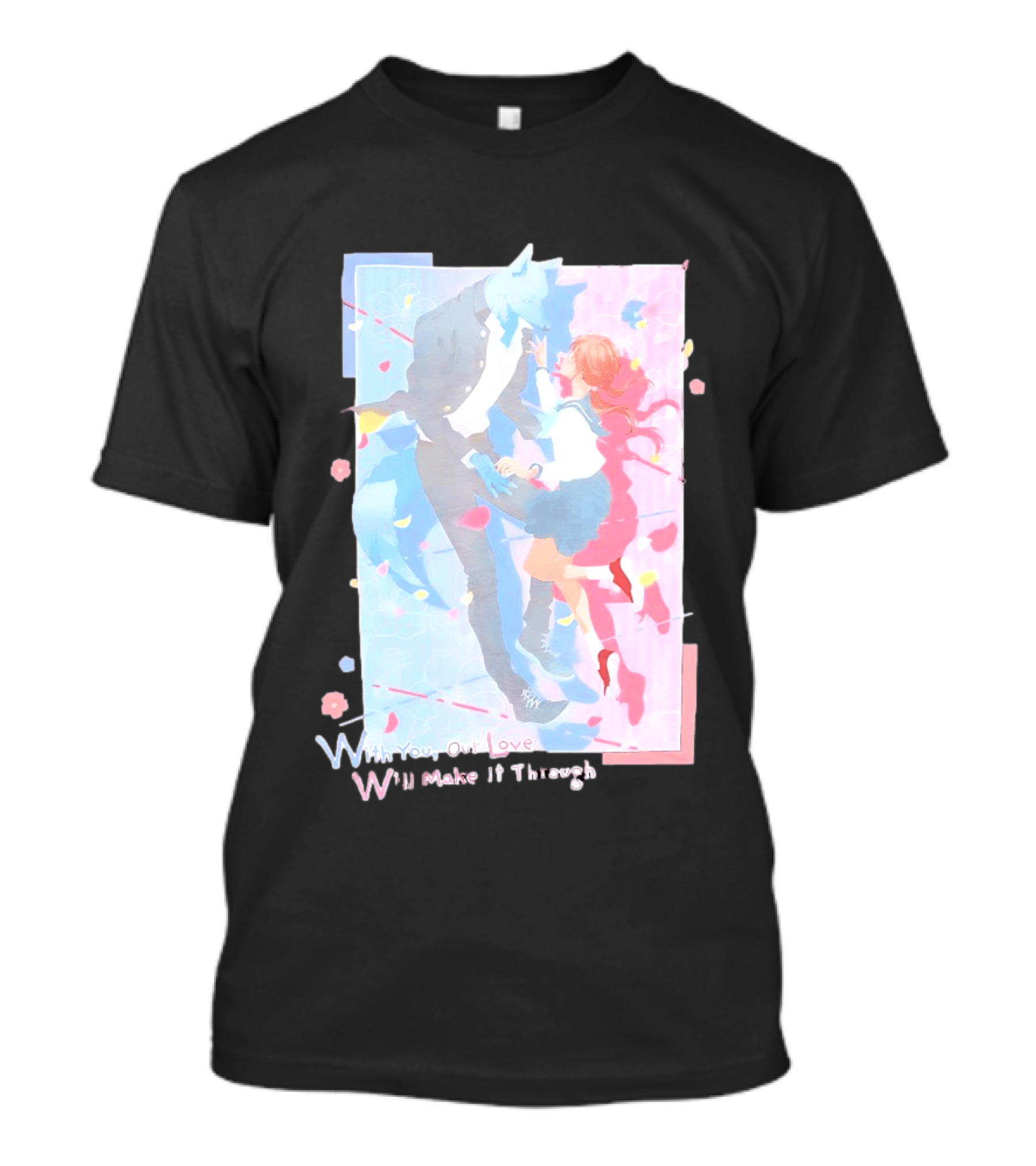 With You Our Love Will Make It Through Anime Couple Romantic T-Shirt