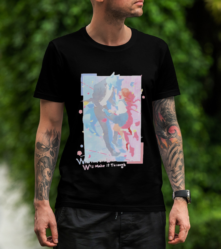 With You Our Love Will Make It Through Anime Couple Romantic T-Shirt