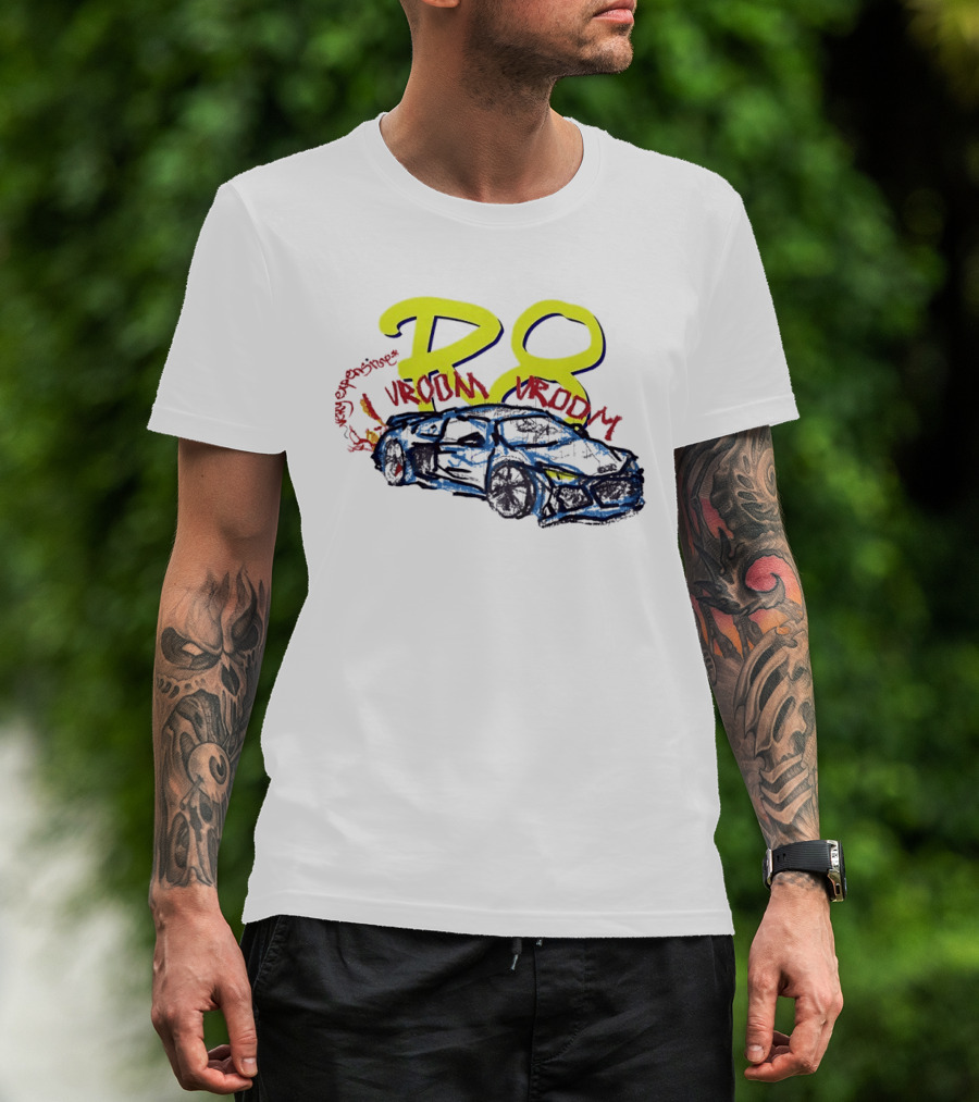 R8 Expensive Vroom Vroom T-Shirt
