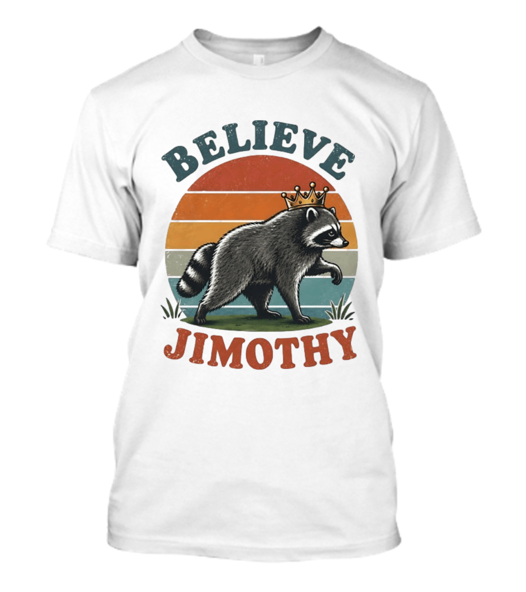 Believe Jimothy Raccoon With Crown T-Shirt