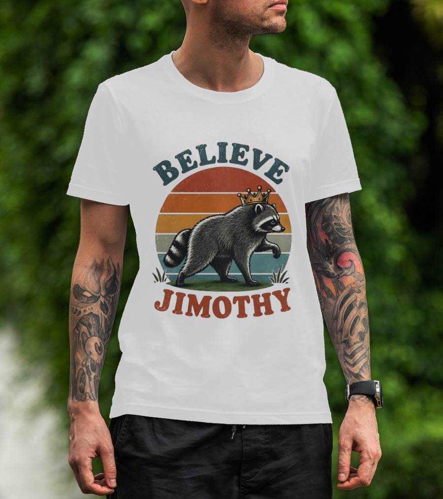 Believe Jimothy Raccoon With Crown T-Shirt