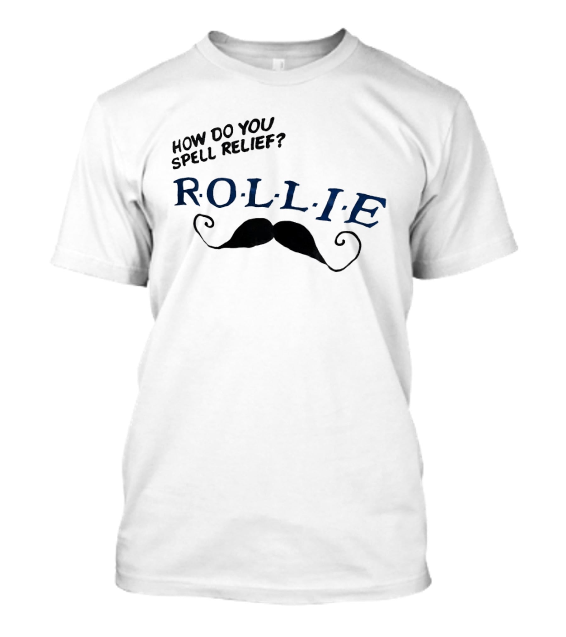 How Do You Spell Relief Rollie Mustache T-Shirt