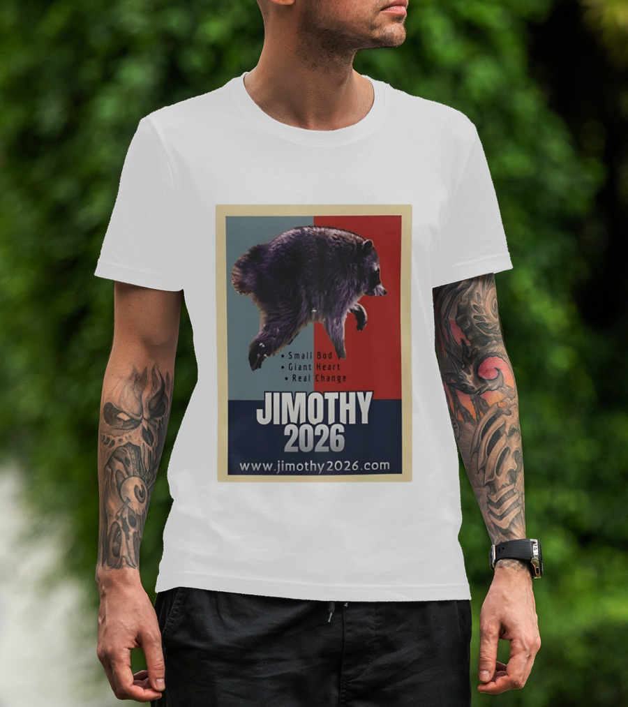 Jimothy 2026 Raccoon Small Bod Giant Heart Real Change Hope T-Shirt