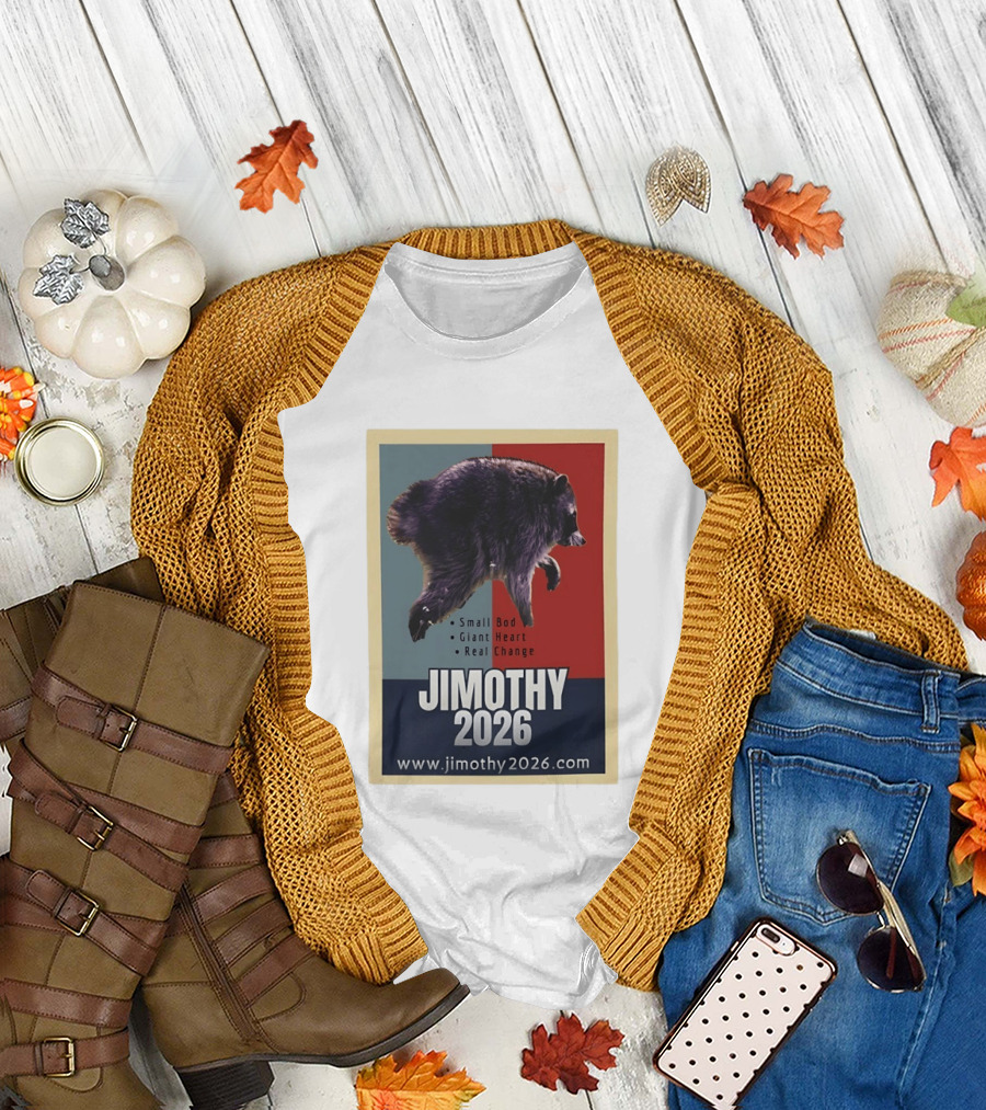 Jimothy 2026 Raccoon Small Bod Giant Heart Real Change Hope T-Shirt