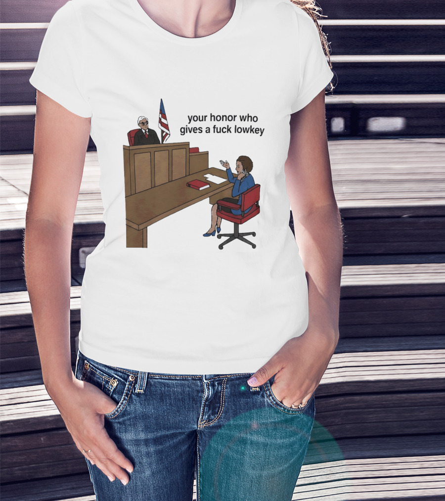 Margaret Thatcher Courtroom Humor Your Honor Who Gives A Fuck Lowkey T-Shirt