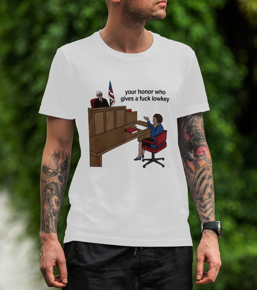 Margaret Thatcher Courtroom Humor Your Honor Who Gives A Fuck Lowkey T-Shirt