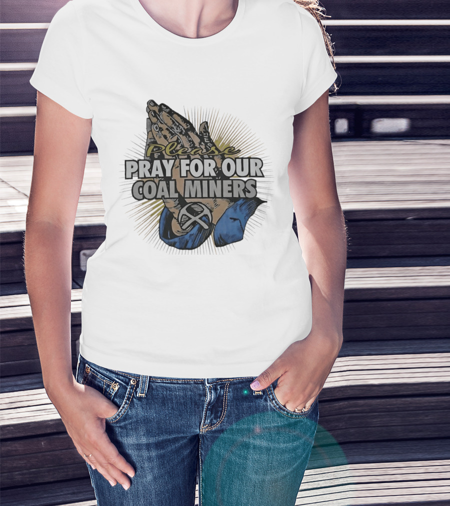 Please Pray For Our Coal Miners Text With Hands T-Shirt