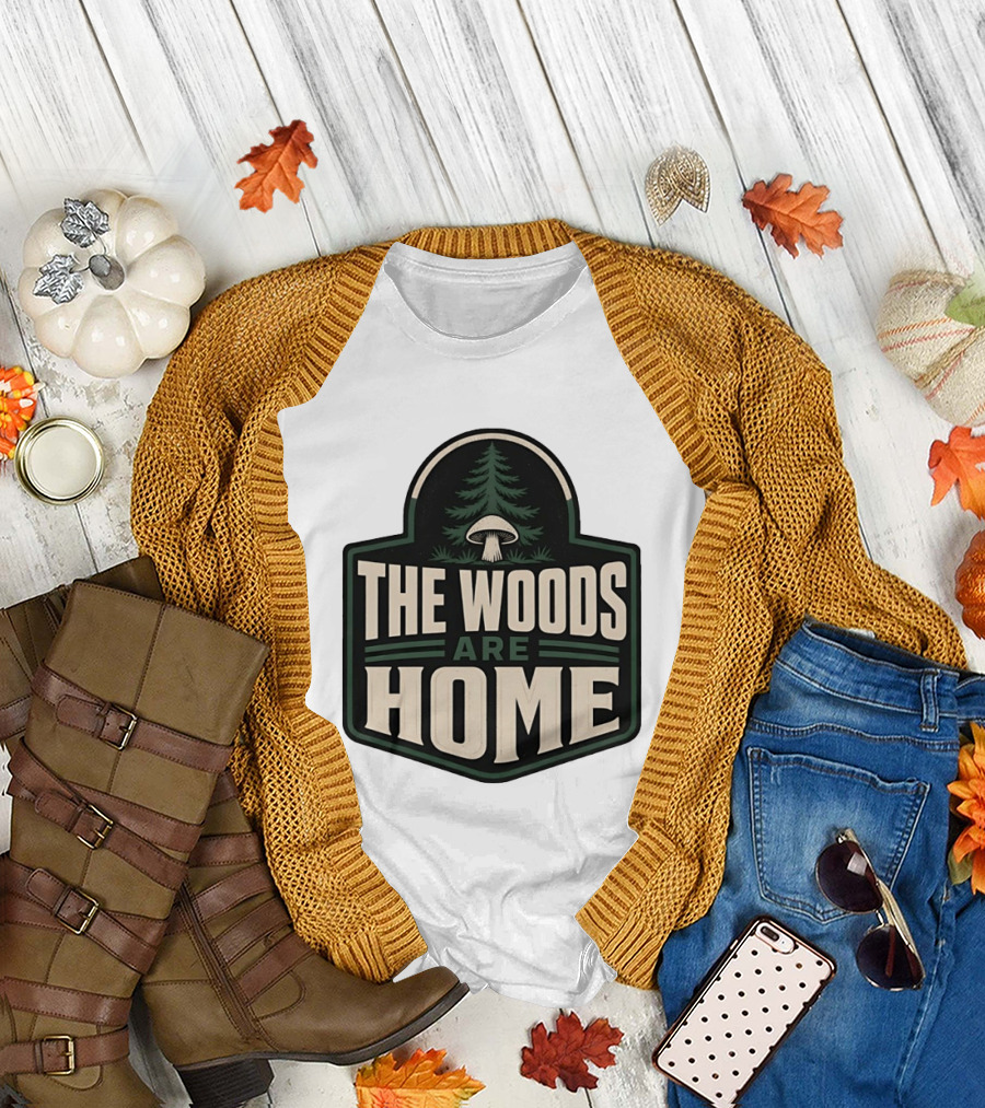 The Woods Are Home Nature Forest Camping Mushroom Pine Tree T-Shirt