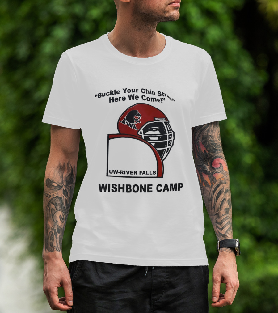 Buckle Your Chin Straps Here We Come UW River Falls Wishbone Camp T-Shirt