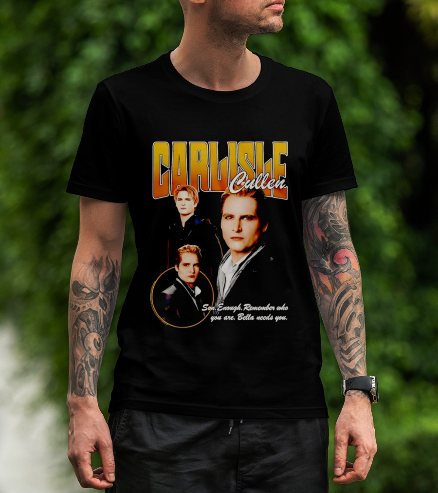 Carlisle Cullen Son Enough Remember Who You Are Bella Needs You Twilight T-Shirt