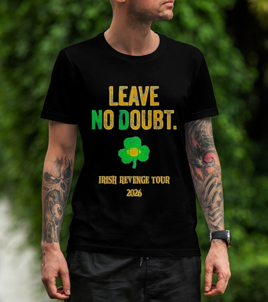 Notre Dame Irish Leave No Doubt 2026 Revenge Tour Football T-Shirt