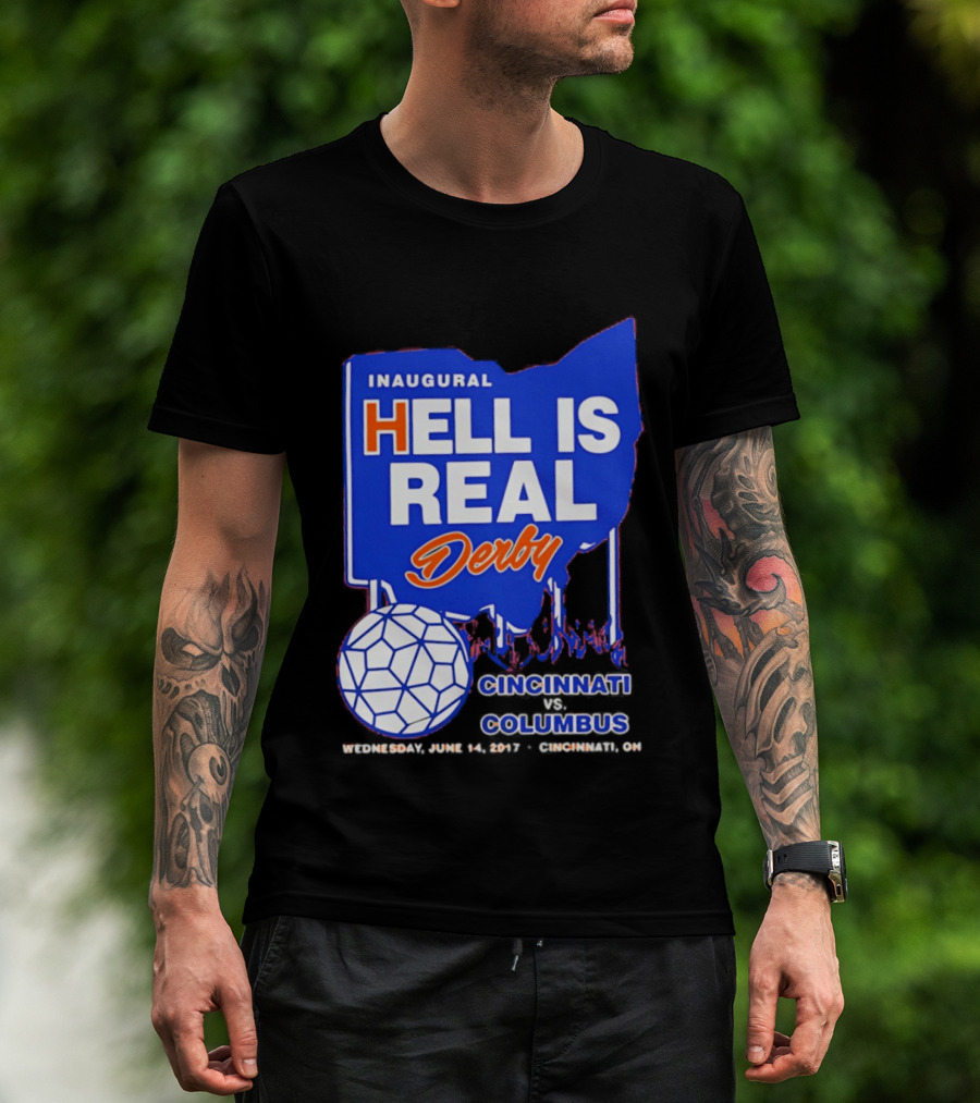 Inaugural Hell Is Real Derby Cincinnati Columbus June 14 2017 Soccer Rivalry T-Shirt