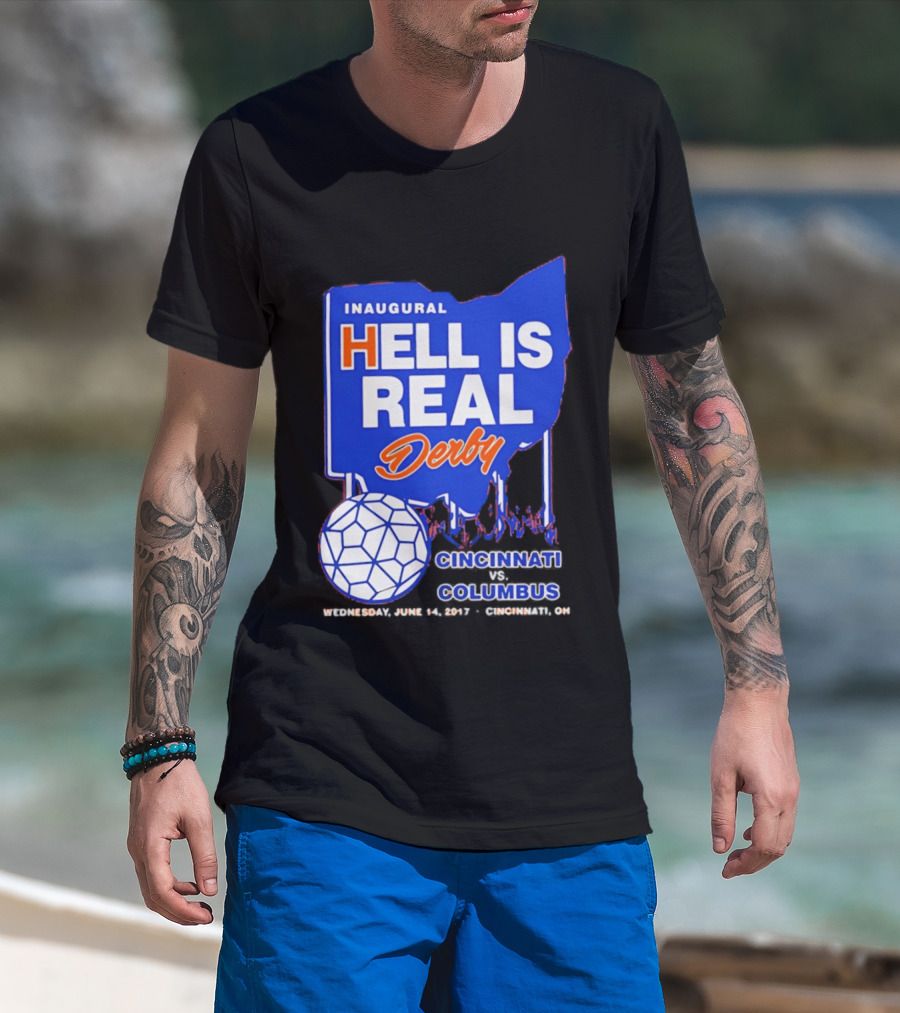 Inaugural Hell Is Real Derby Cincinnati Columbus June 14 2017 Soccer Rivalry T-Shirt