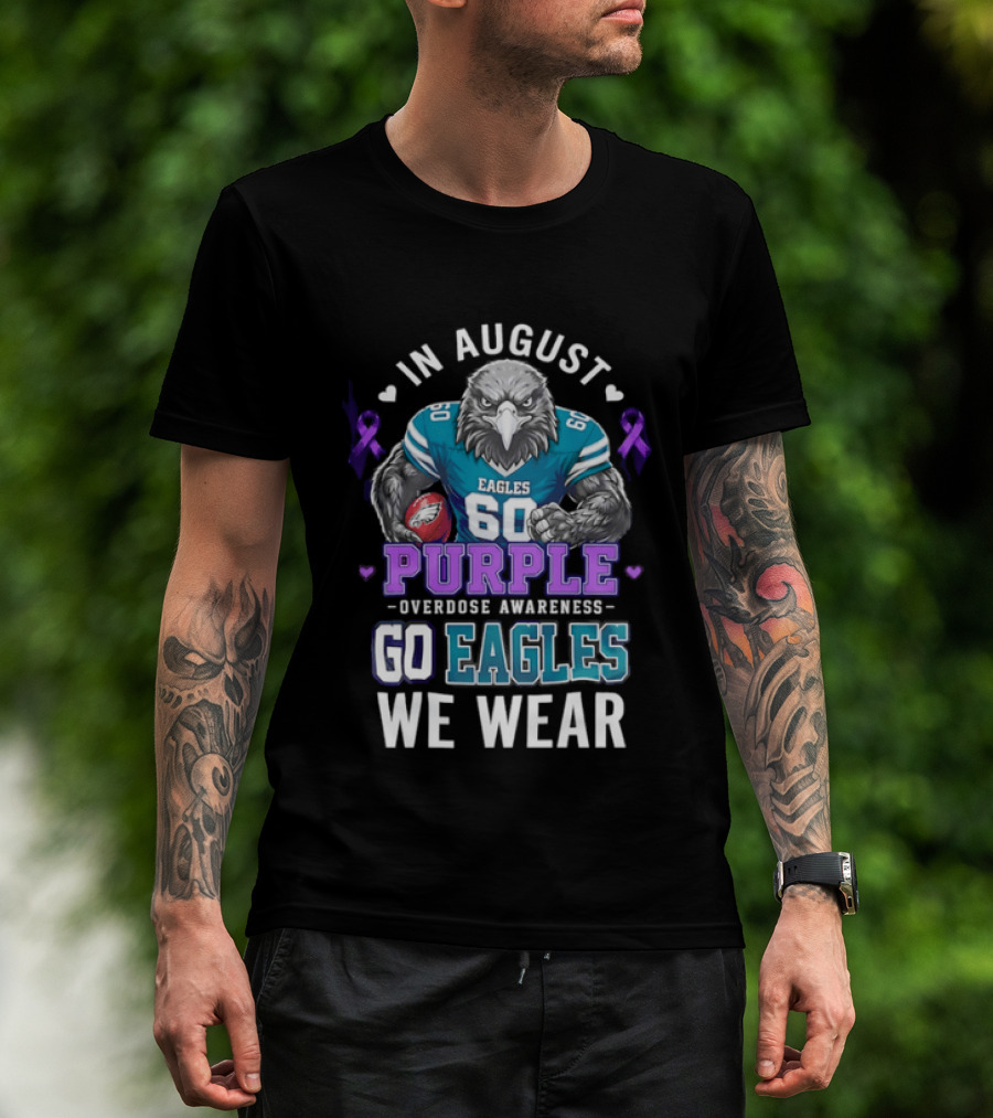 Philadelphia Eagles Go Eagles We Wear Purple Overdose Awareness In August T-Shirt