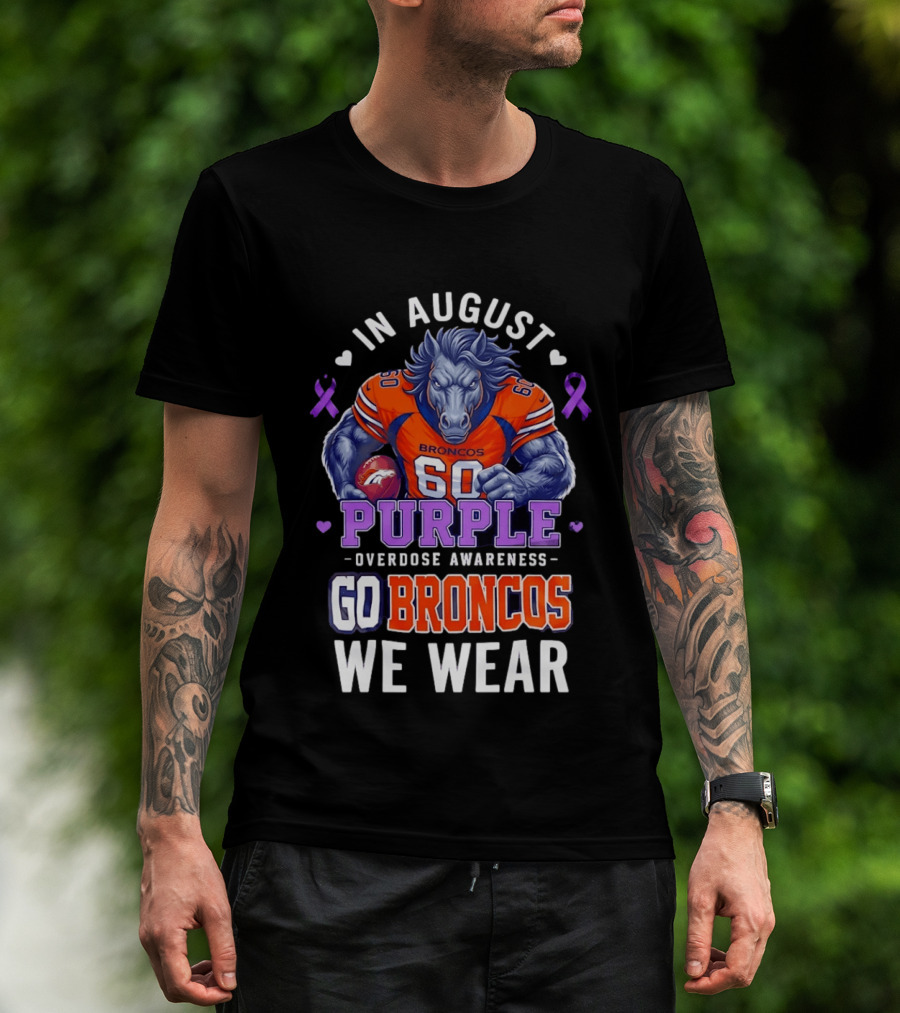 In August Go Broncos Purple Overdose Awareness We Wear T-Shirt
