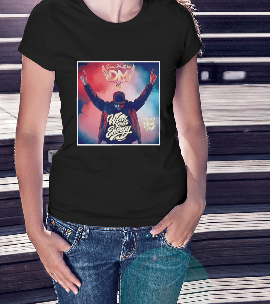 Divine Moodwear DM Wear Your Energy Designed By Divine Thought T-Shirt