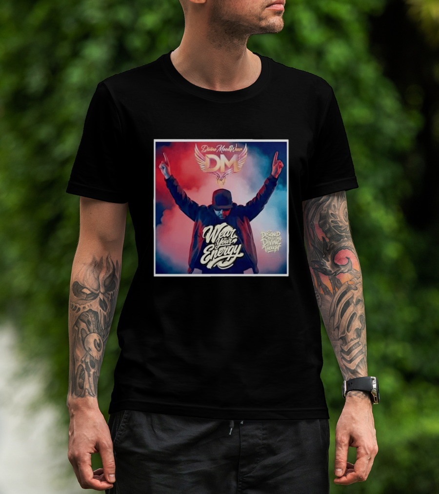 Divine Moodwear DM Wear Your Energy Designed By Divine Thought T-Shirt