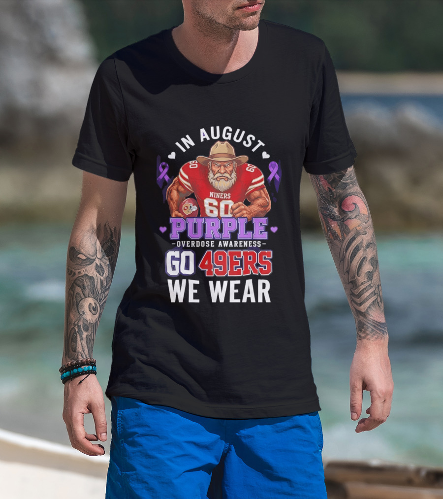 In August We Wear Purple Overdose Awareness Go 49ers Niners 60 T-Shirt