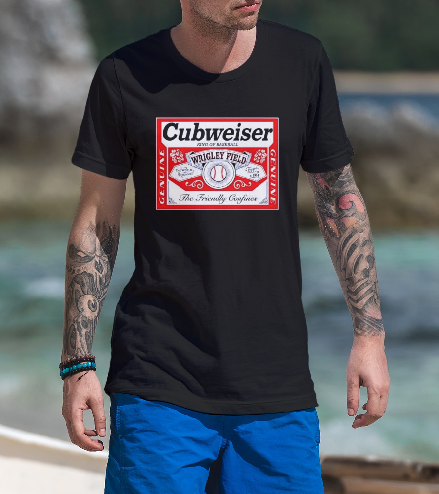 Cubweiser King Of Baseball Wrigley Field Est 1914 The Friendly Confines Genuine T-Shirt