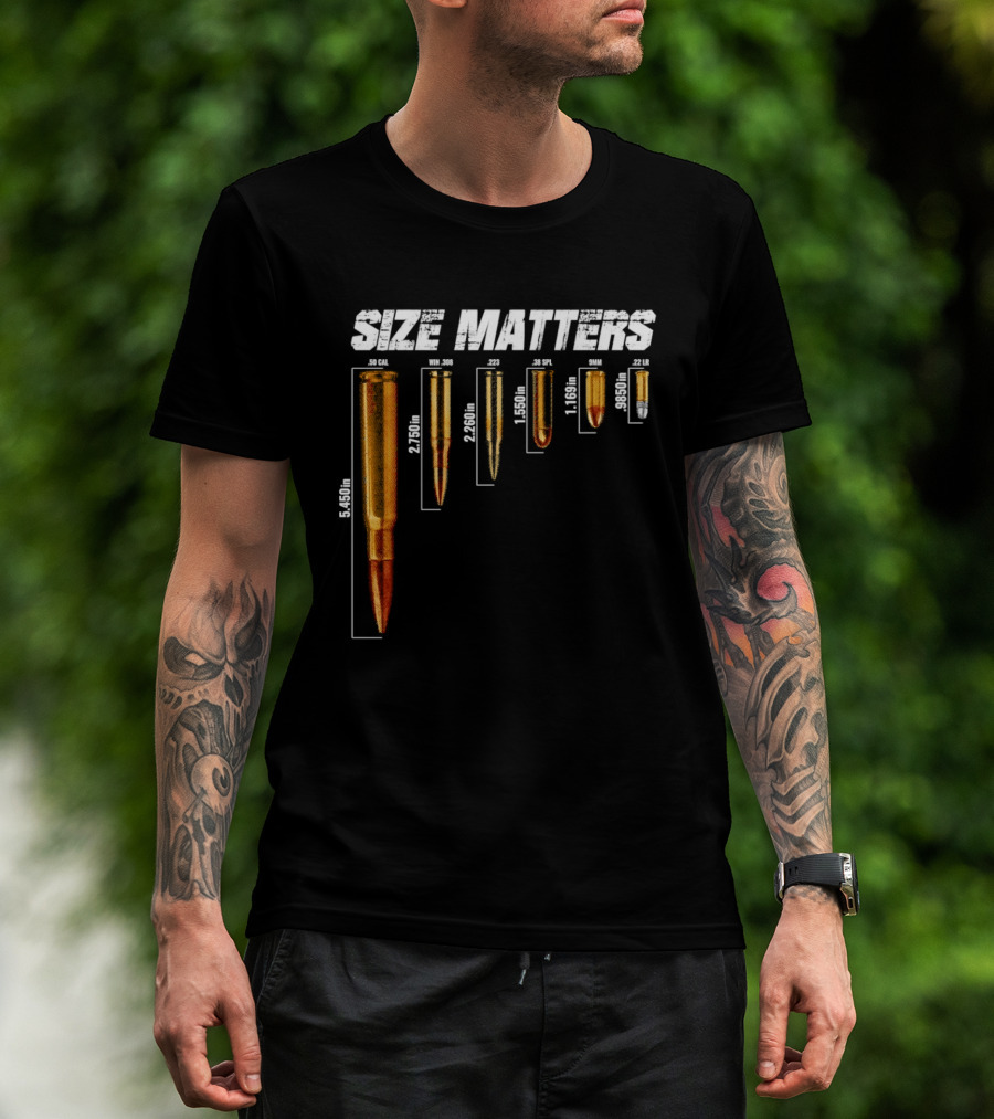Size Matters 50 Caliber 7.62mm 5.56mm 0.40 0.22 Ammo Comparison Chart T-Shirt