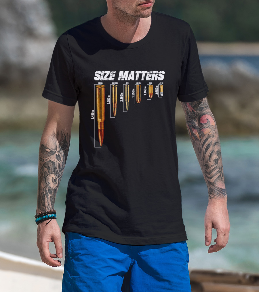 Size Matters 50 Caliber 7.62mm 5.56mm 0.40 0.22 Ammo Comparison Chart T-Shirt