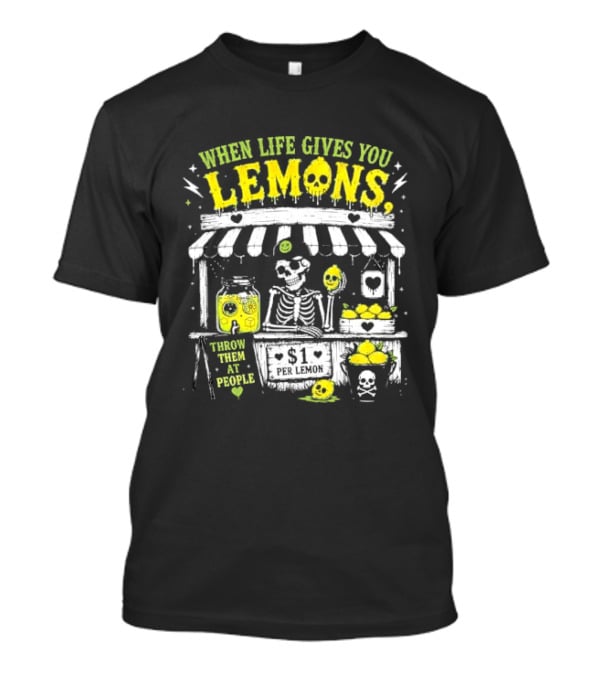 When Life Gives You Lemons Throw Them At People Skull Lemonade Stand T-Shirt