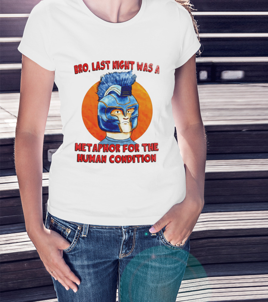 Bro Last Night Was A Metaphor For The Human Condition Gladiator Helmet T-Shirt