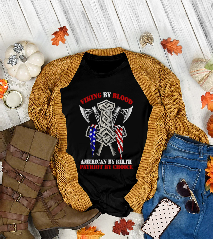 Viking By Blood American By Birth Patriot By Choice Thor Hammer Axe Flags T-Shirt