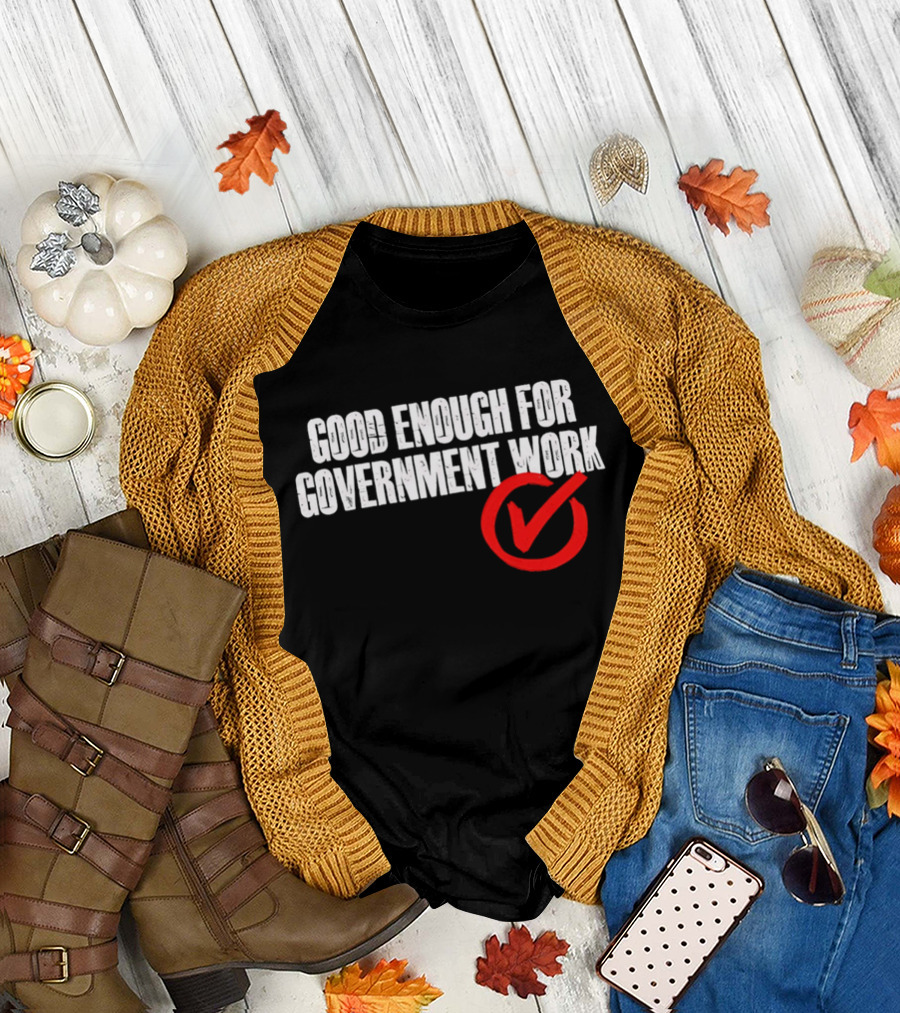 Good Enough For Government Work Red Checkmark T-Shirt