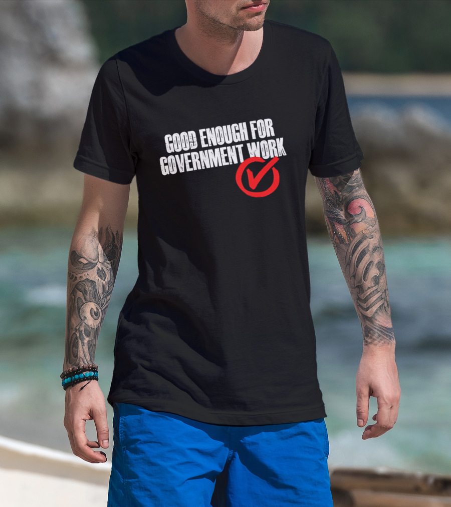 Good Enough For Government Work Red Checkmark T-Shirt