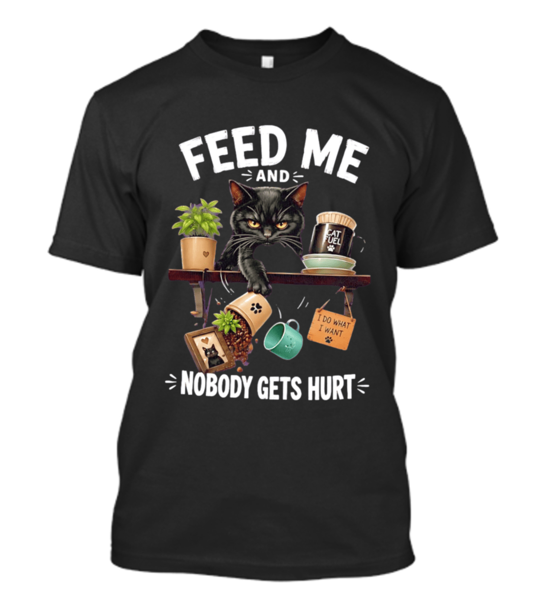 Feed Me And Nobody Gets Hurt Grumpy Cat Fuel I Do What I Want T-Shirt