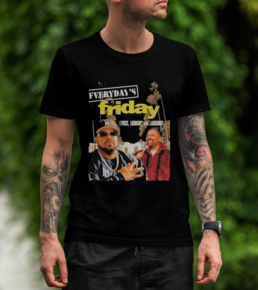 Everyday's Friday Lyrics Loungin And Laughing Ice Cube Scene With Chris Tucker T-Shirt