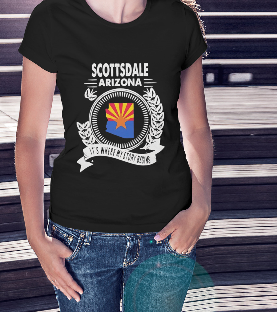 Scottsdale Arizona It's Where My Story Begins Iconic State Flag And Laurel Wreath T-Shirt
