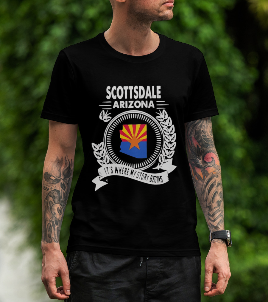 Scottsdale Arizona It's Where My Story Begins Iconic State Flag And Laurel Wreath T-Shirt