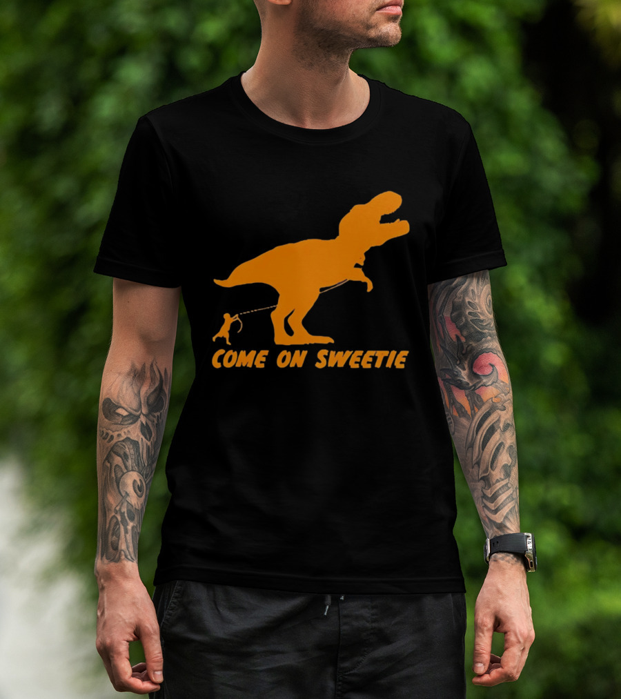 T Rex Dinosaur Come On Sweetie Leash Humor T-Shirt