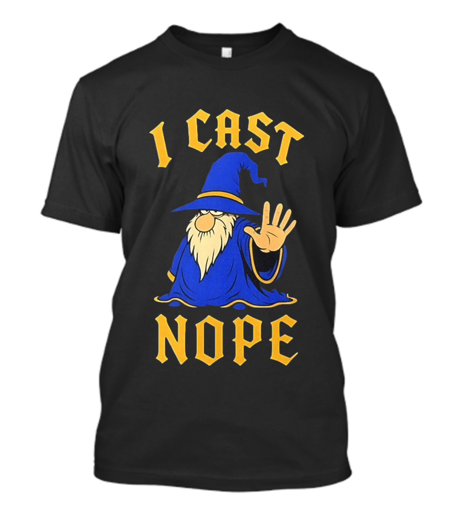 Wizard I Cast Nope Fantasy Role Playing Tabletop Dungeons And Dragons Game T-Shirt