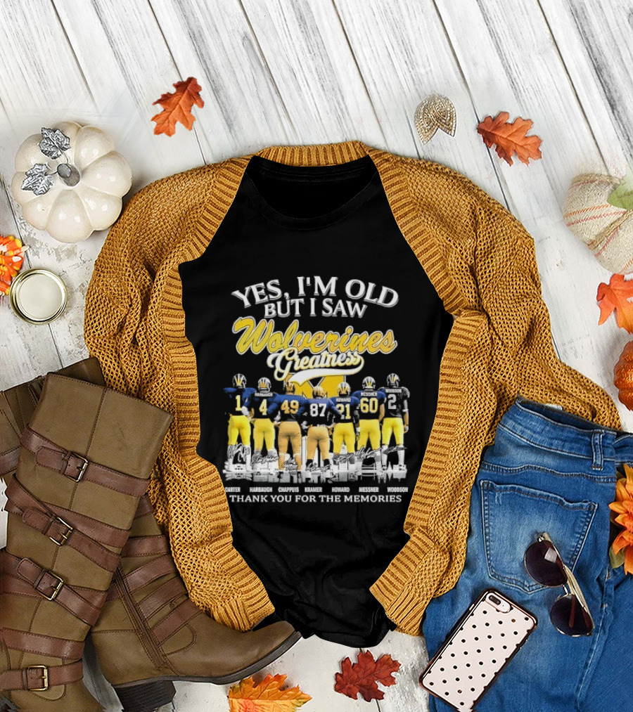 Yes I'm Old But I Saw Wolverines Greatness Carter Harbaugh Chappuis Kramer Howard Messner Woodson Thank You For The Memories Michigan Football T-Shirt