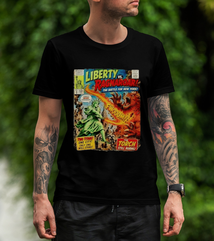 Heckhaus Comics Group Liberty Vs Ragnaroar The Battle For New York Fwooom Two Titans One City Only One Will Stand The Torch Still Burns T-Shirt